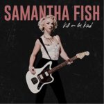 Samantha Fish Kill or be kind 2