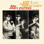 Big John Patton Got a Good Thing Goin' Blue Note 180gr. 2